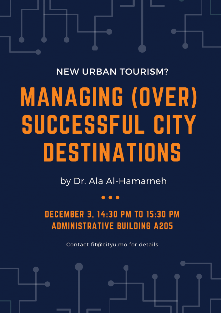 FITM Distinguished Lecture Series - New Urban Tourism? Managing (Over) Successful City Destinations